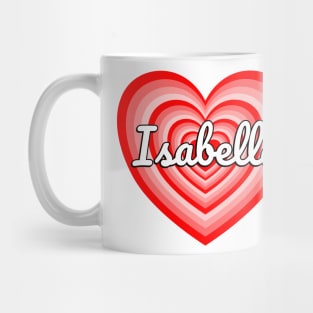 I Love Isabella Heart Isabella Name Isabella Gift Mug